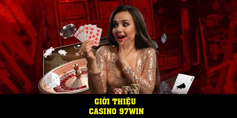 Giới thiệu Casino 97WIN